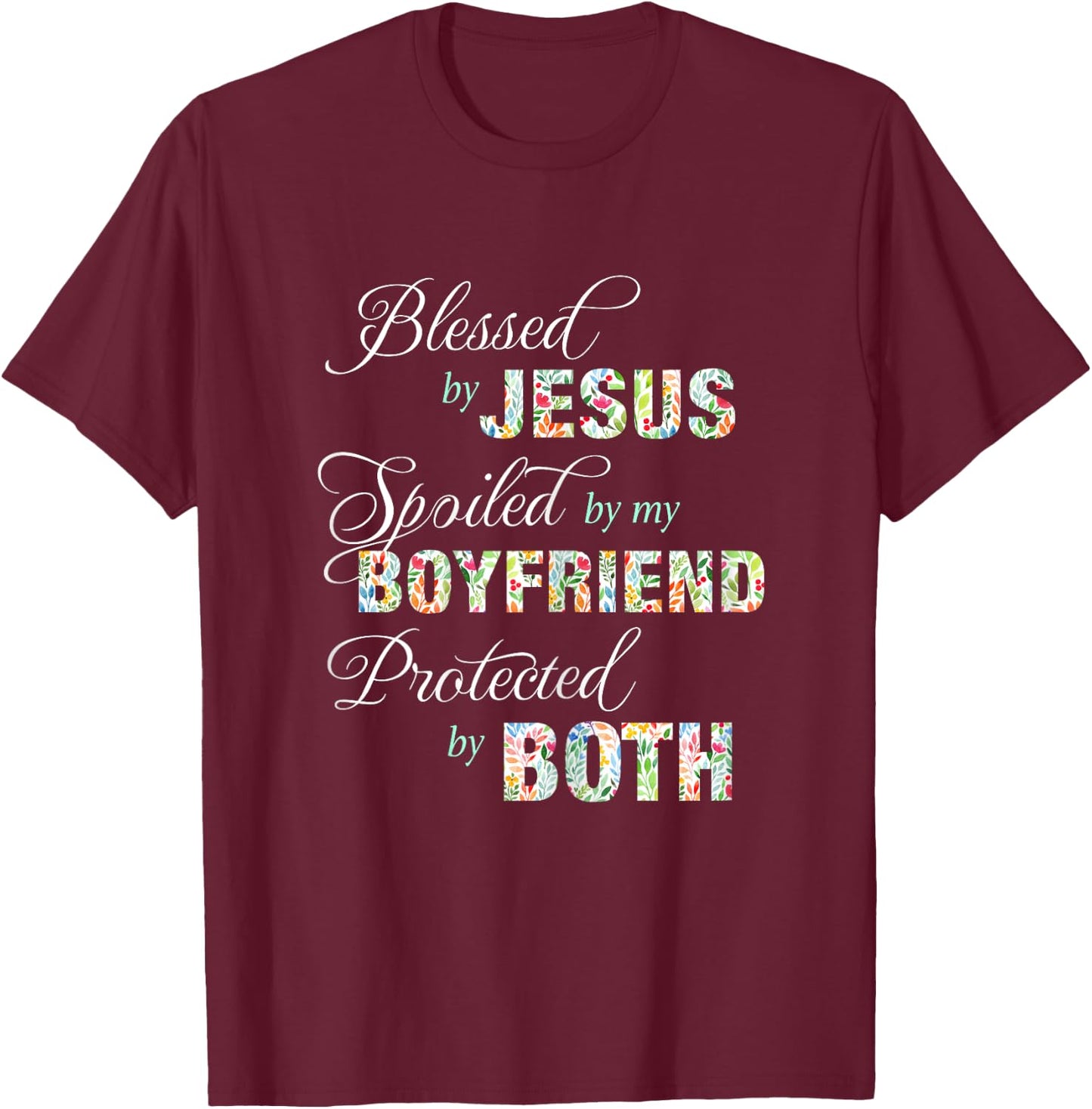 Blessed By Jesus Spoiled By My Boyfriend Protected Both T-Shirt - T-Shirt | Maroon