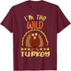 I'm The Wild Turkey Matching Group Design T-Shirt - T-Shirt | Maroon