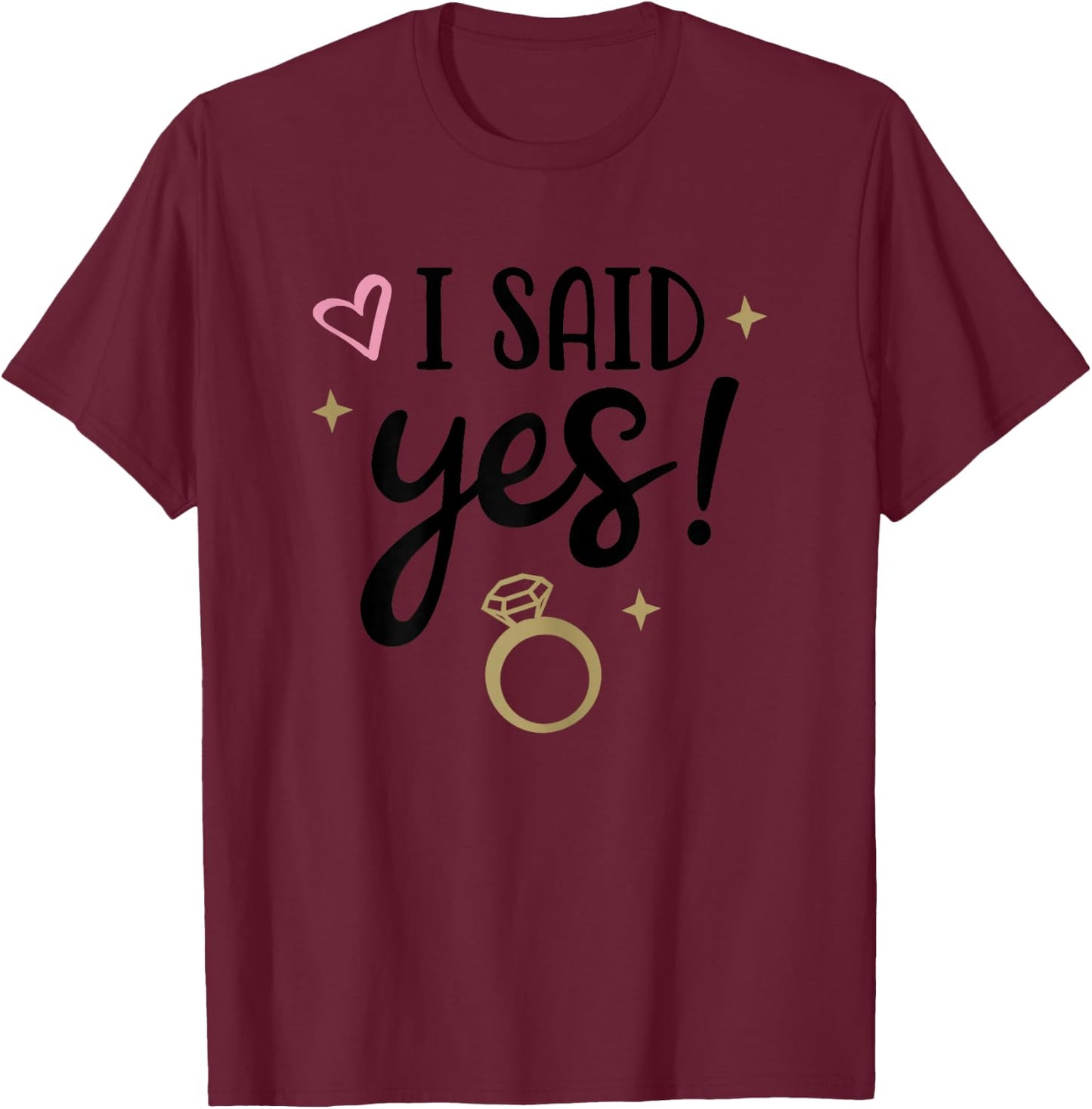 I Said Yes Cute Engagement Matching Newlyweds T-Shirt - T-Shirt | Maroon