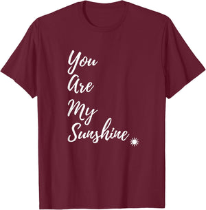 Sunshine Happy You Are My Sunshine Yellow Shirt Gift T-Shirt - T-Shirt | Maroon