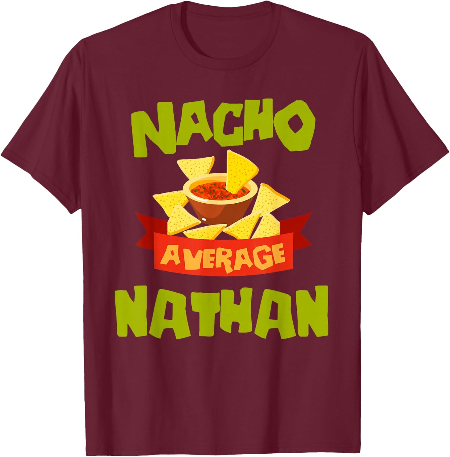 NACHO AVERAGE NATHAN Funny Birthday Personalized Name Gift T-Shirt - T-Shirt | Maroon
