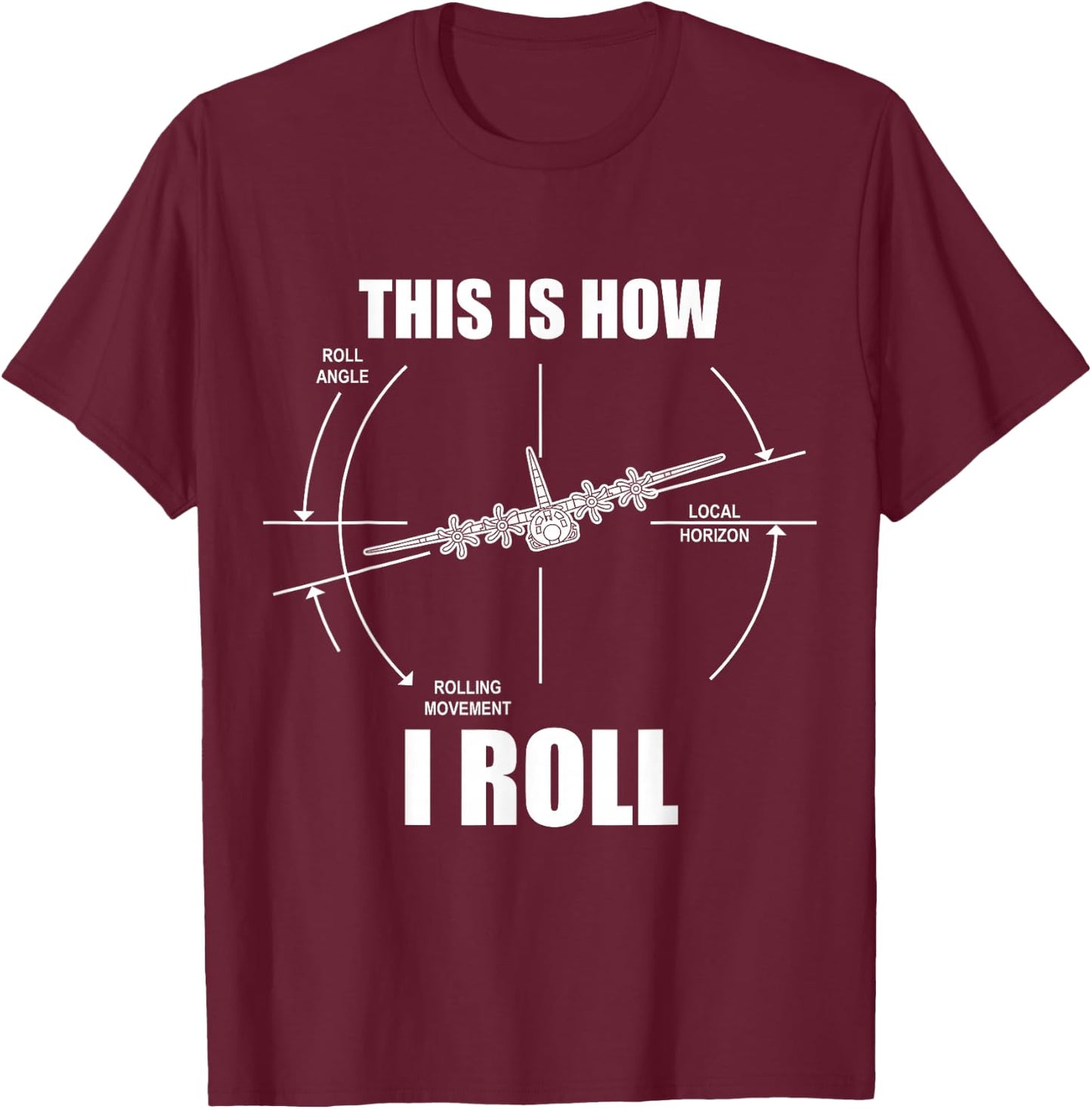 This is How I Roll C-130 Pilot Flying Aviator C130 Hercules T-Shirt - T-Shirt | Maroon