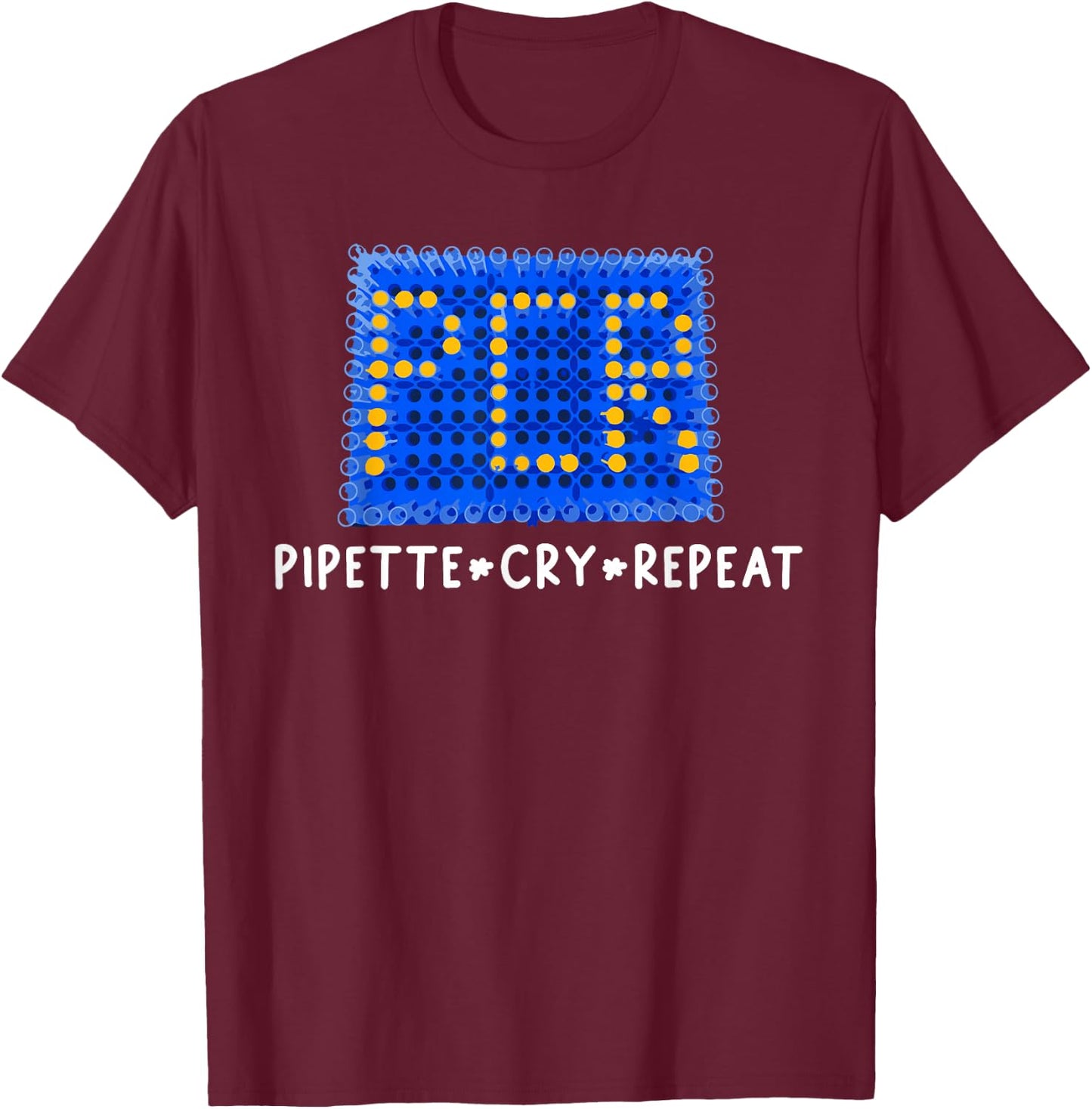 PCR, Funny Molecular Science, Pipette Cry Repeat, Lab Tech T-Shirt - T-Shirt | Maroon