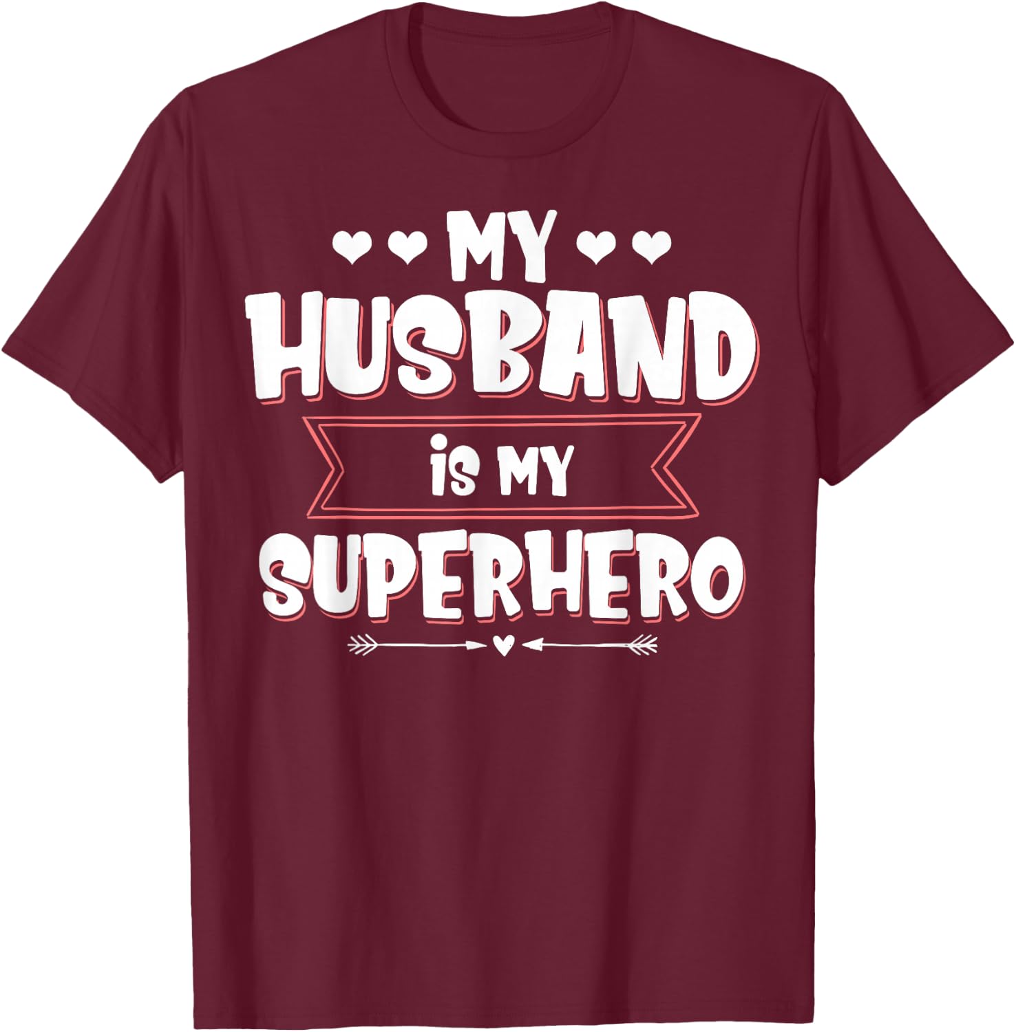 Husband is my superhero My husband is my superhero T-Shirt - T-Shirt | Maroon