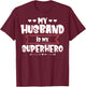 Husband is my superhero My husband is my superhero T-Shirt - T-Shirt | Maroon