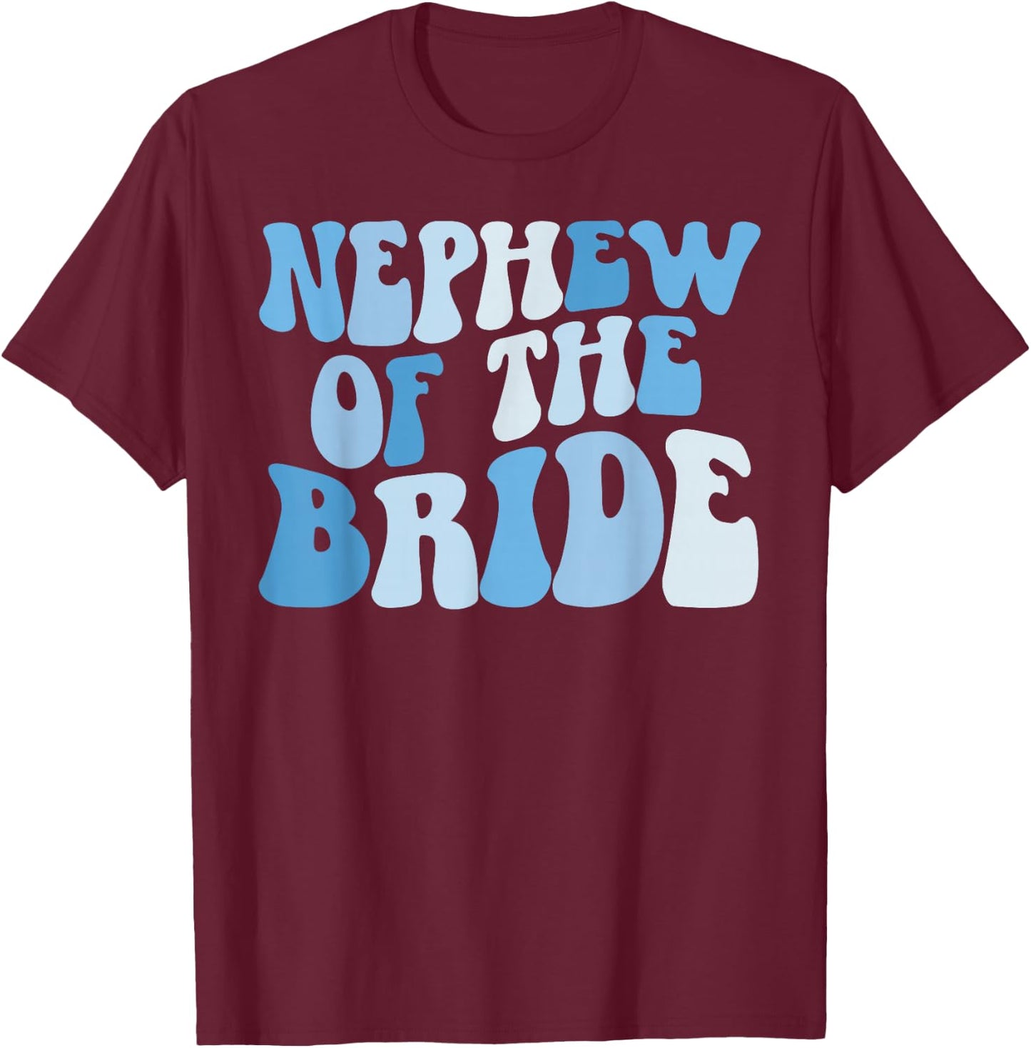 Nephew of The Bride Nephew Groovy Bride's Nephew T-Shirt - T-Shirt | Maroon