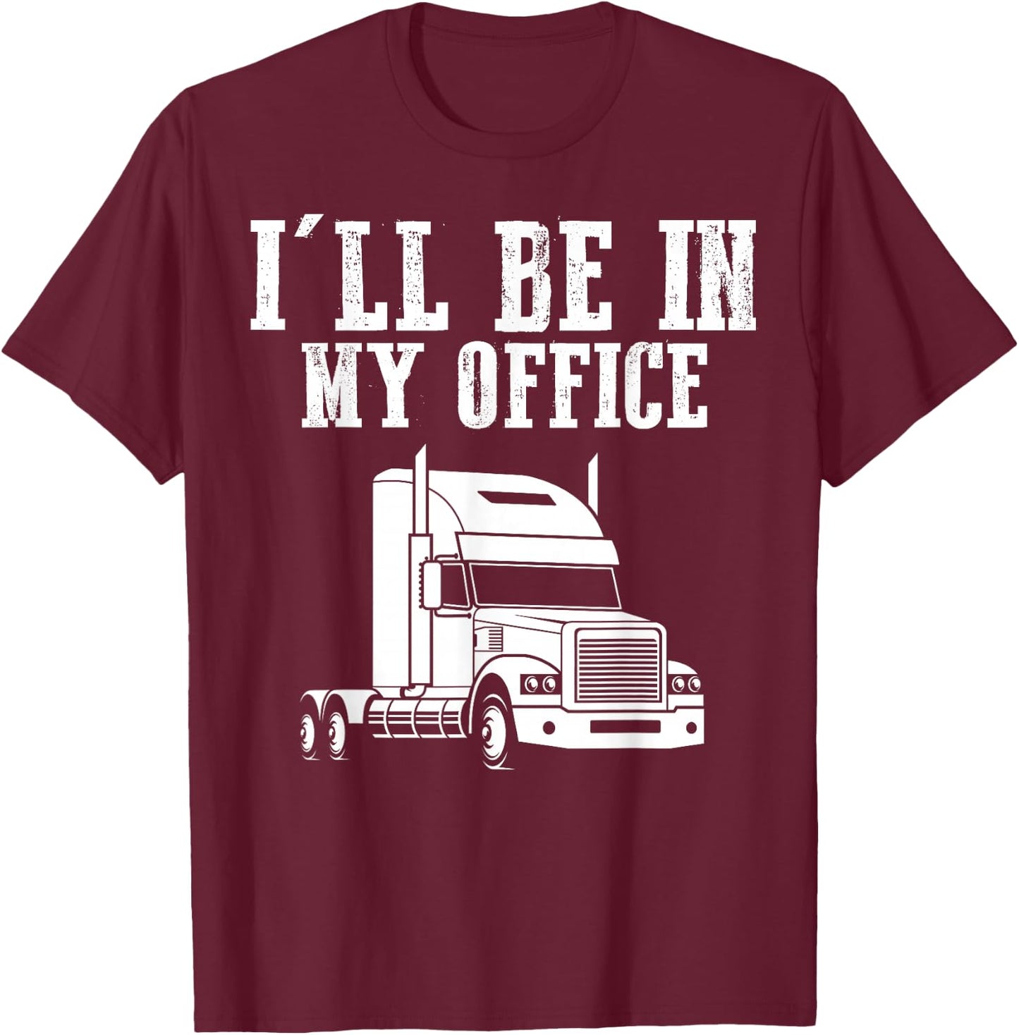 I'll Be In My Office Trucker T-Shirt - T-Shirt | Maroon