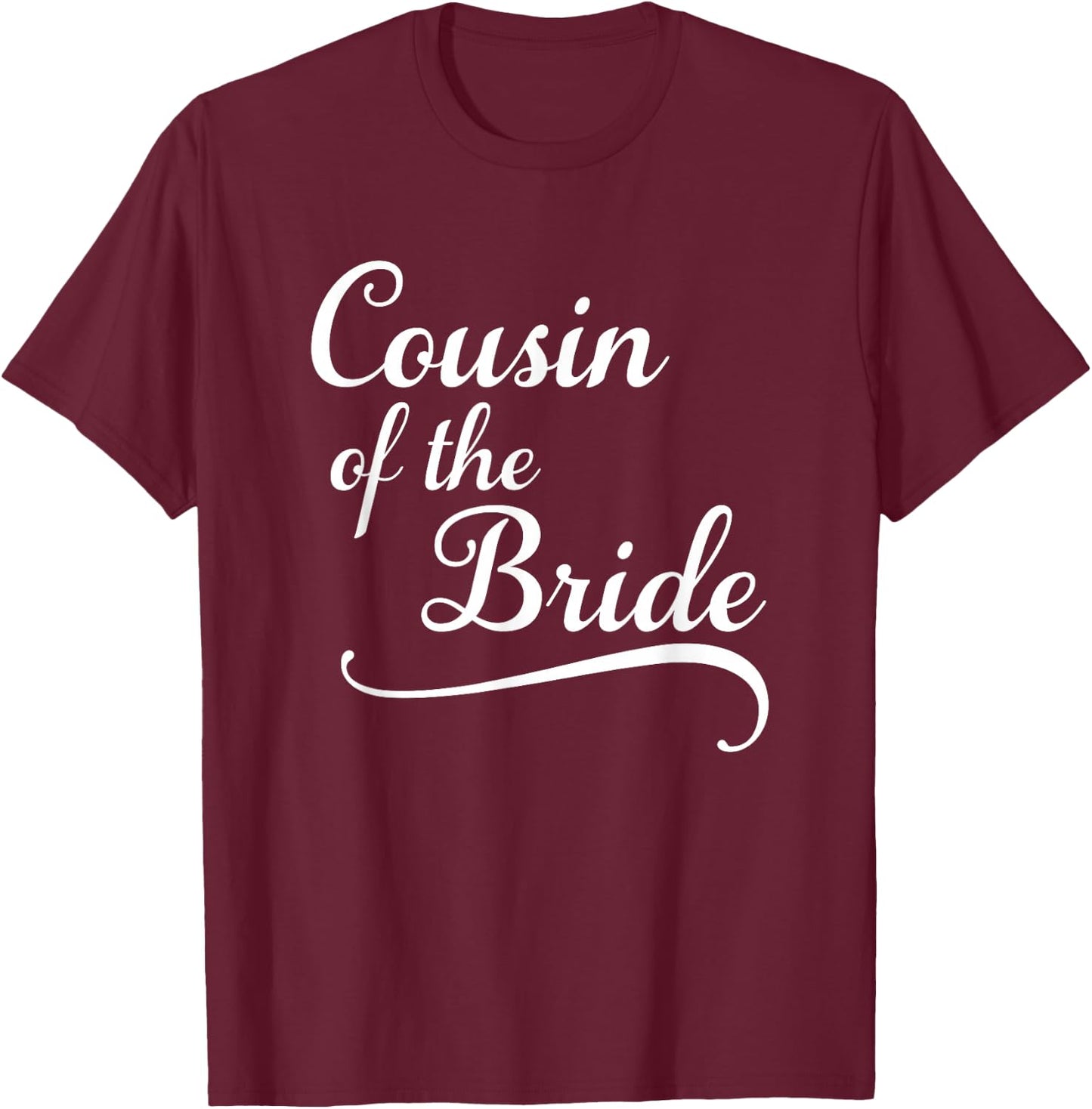 Cousin of the Bride Wedding Party Attire T-Shirt - T-Shirt | Maroon