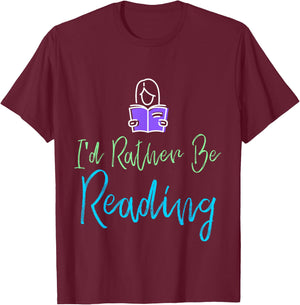 I'd Rather Be Reading , Rather Be Reading Shirt Women T-Shirt - T-Shirt | Maroon
