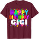 Happy Birthday Gigi Cute Toddler Matching Family B Day Party T-Shirt - T-Shirt | Maroon