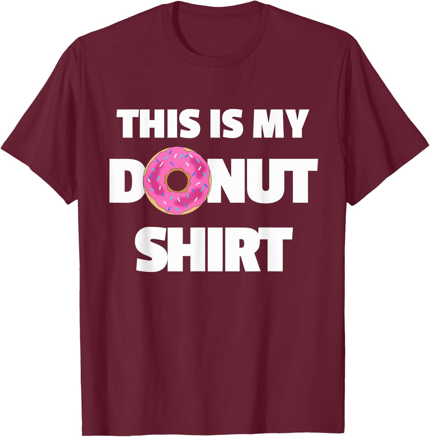 This is My Donut Shirt - Funny Donut for Doughnuts T-Shirt - T-Shirt | Maroon