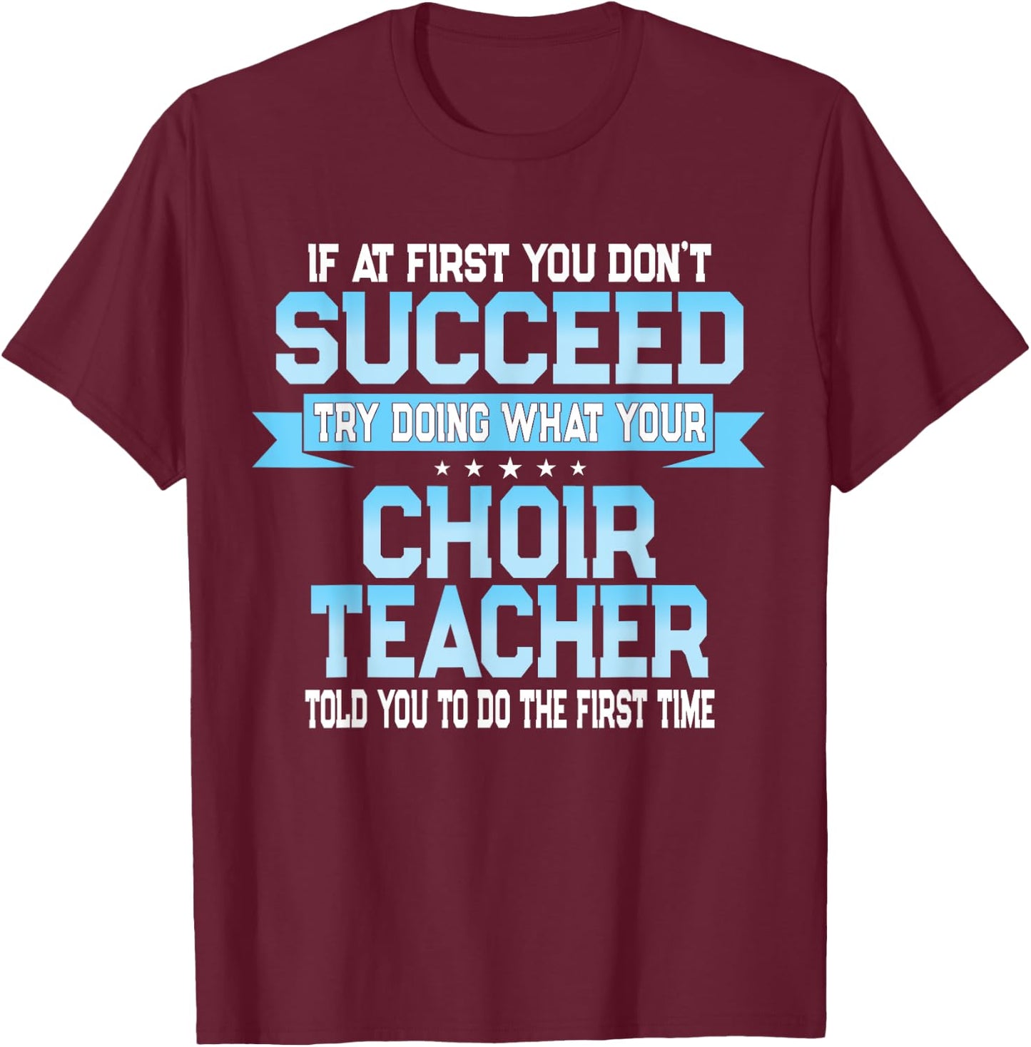 Fun School Choir Teacher Quote - Funny Choral Music Saying T-Shirt - T-Shirt | Maroon