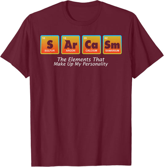 Sarcasm Elements Of My Personality Funny design T-Shirt - T-Shirt | Maroon