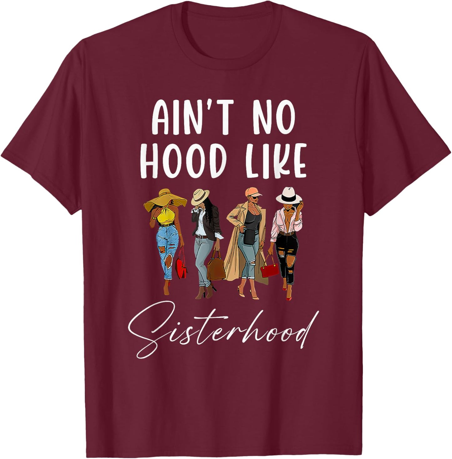 Ain't No Hood Like Sisterhood Afro Sistas Black Women Gift T-Shirt - T-Shirt | Maroon