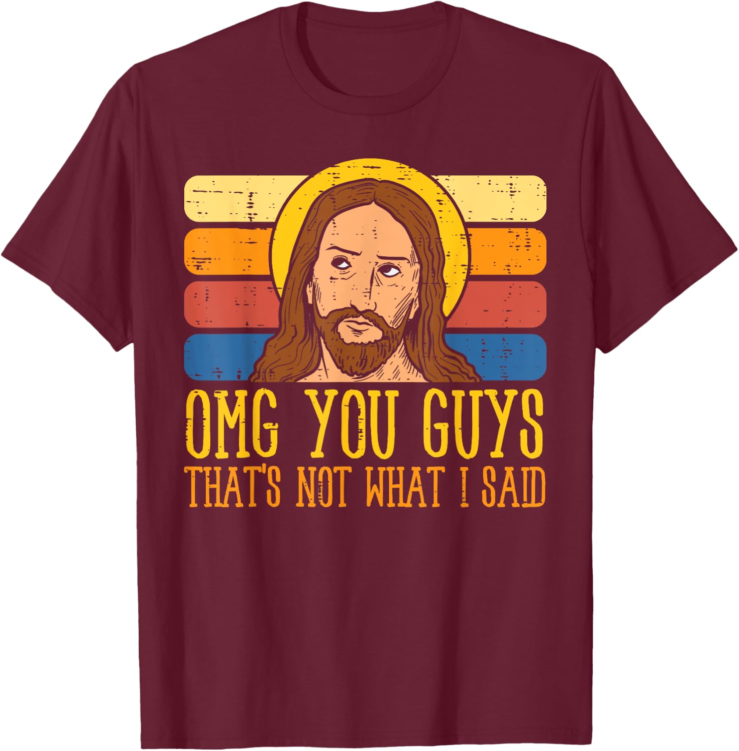 Jesus Thats Not What Said Religious God Christian Men Women T-Shirt - T-Shirt | Maroon