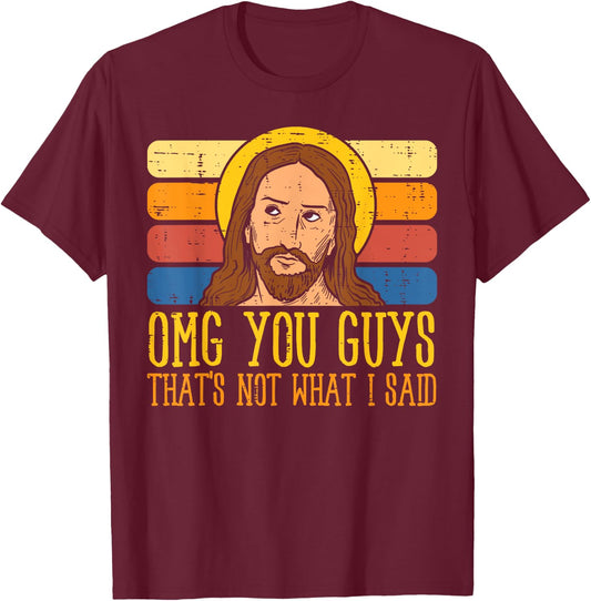 Jesus Thats Not What Said Religious God Christian Men Women T-Shirt - T-Shirt | Maroon