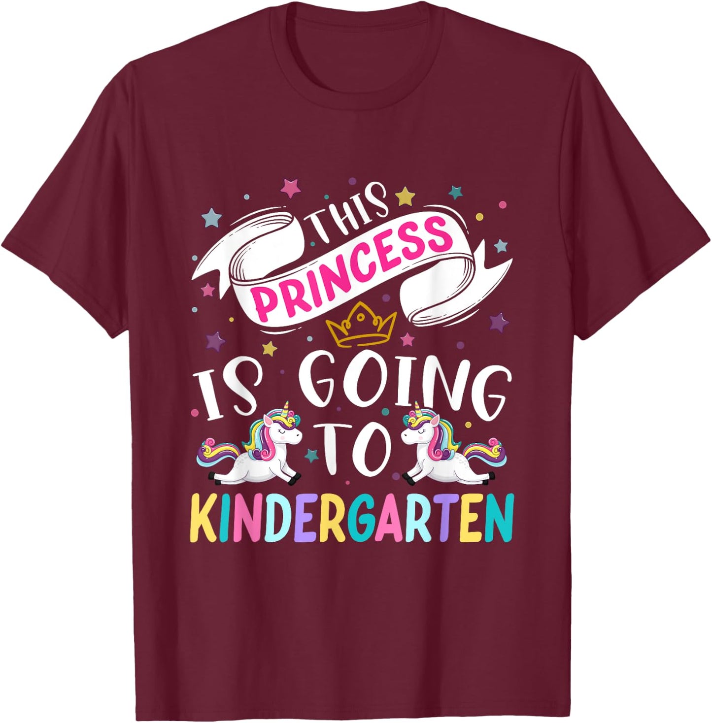 Funny This Princess Is Going To Kindergarten Unicorn 1st Day T-Shirt - T-Shirt | Maroon