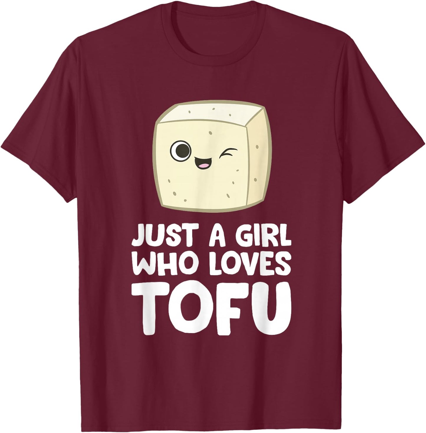 Just a Girl Who Loves Tofus T-Shirt - T-Shirt | Maroon