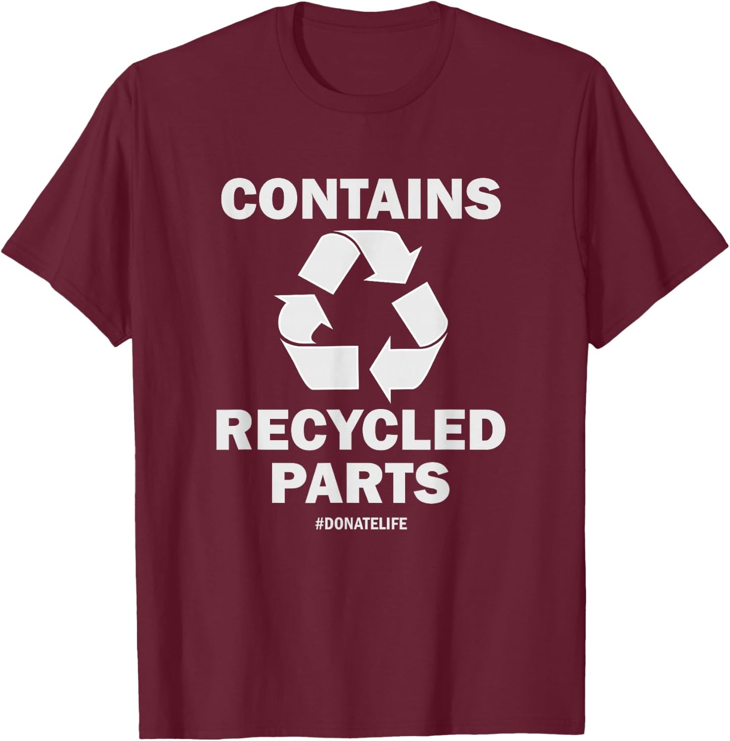 Contains Recycled Parts Funny Organ Donor - Black, Small T-Shirt - T-Shirt | Maroon