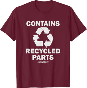 Contains Recycled Parts Funny Organ Donor - Black, Small T-Shirt - T-Shirt | Maroon
