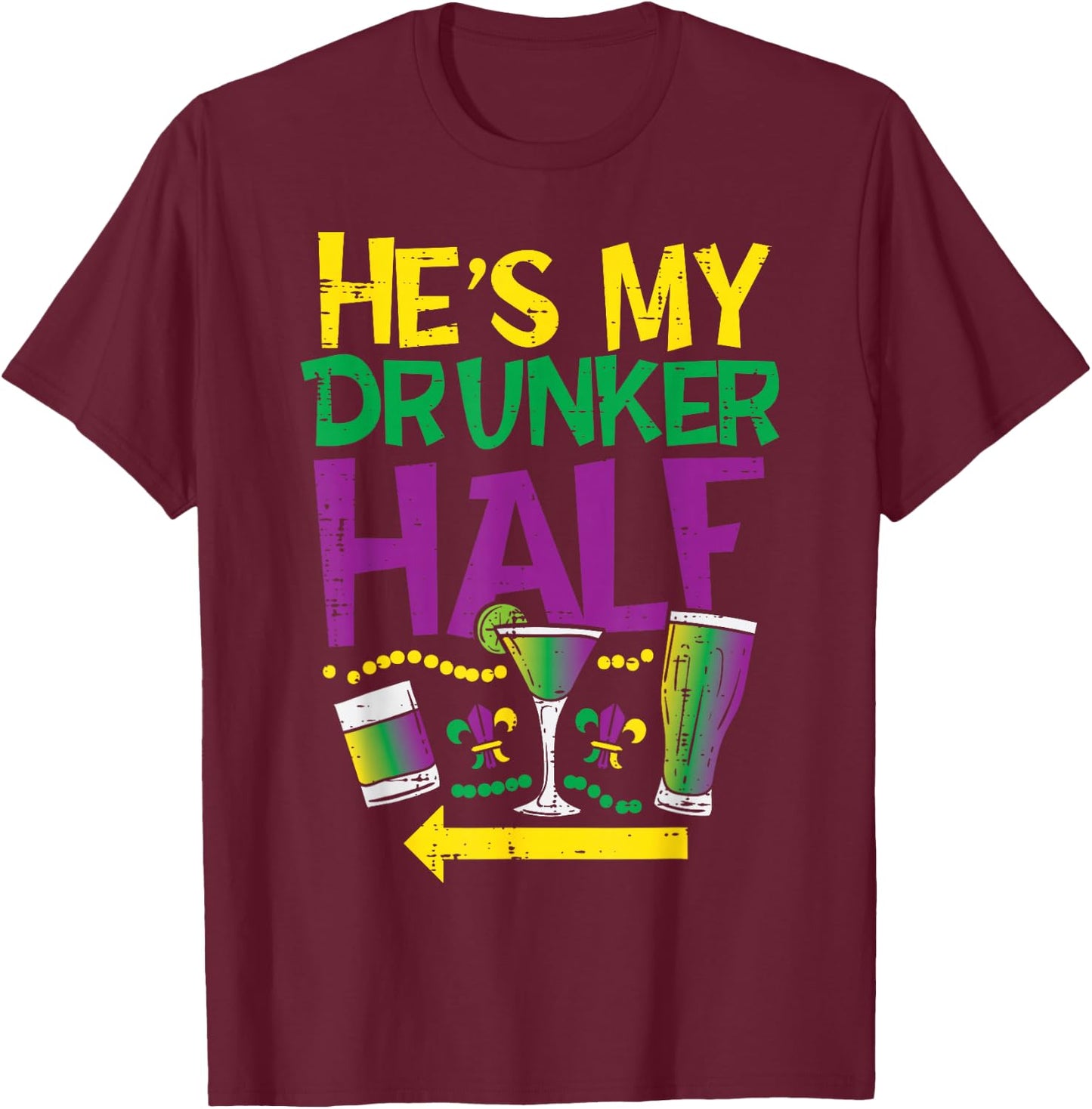 He's My Drunker Half Matching Couple Girlfriend Mardi Gras T-Shirt - T-Shirt | Maroon
