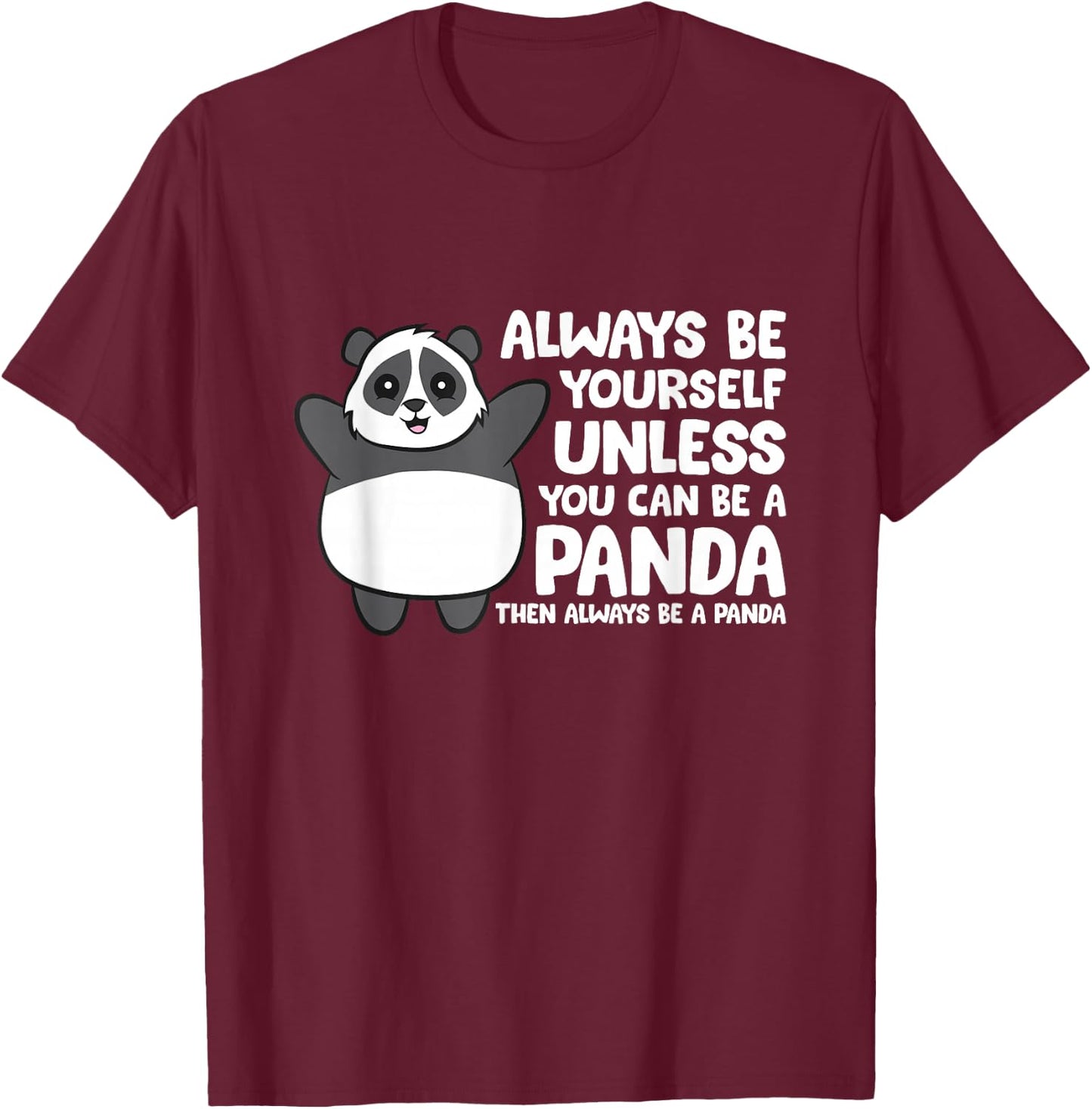 Always Be Yourself Unless You Can Be A Panda T-Shirt - T-Shirt | Maroon