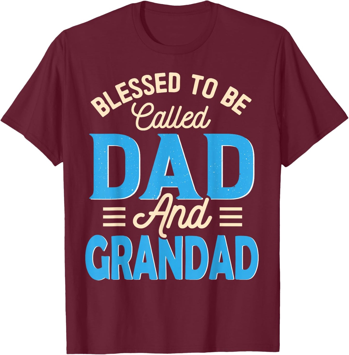 Blessed To Be Called Dad And Grandad Father's Day Grandpa T-Shirt - T-Shirt | Maroon