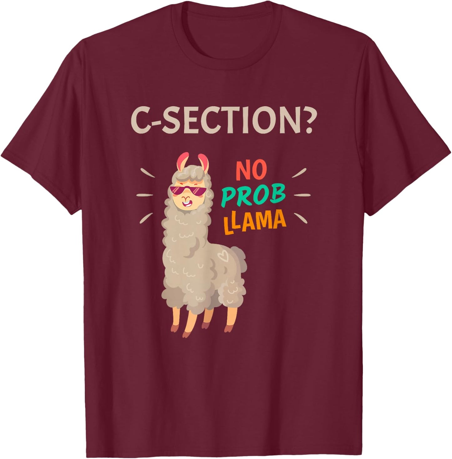 C-Section No Probllama | Funny Baby Birth Recovery Gift T-Shirt - T-Shirt | Maroon