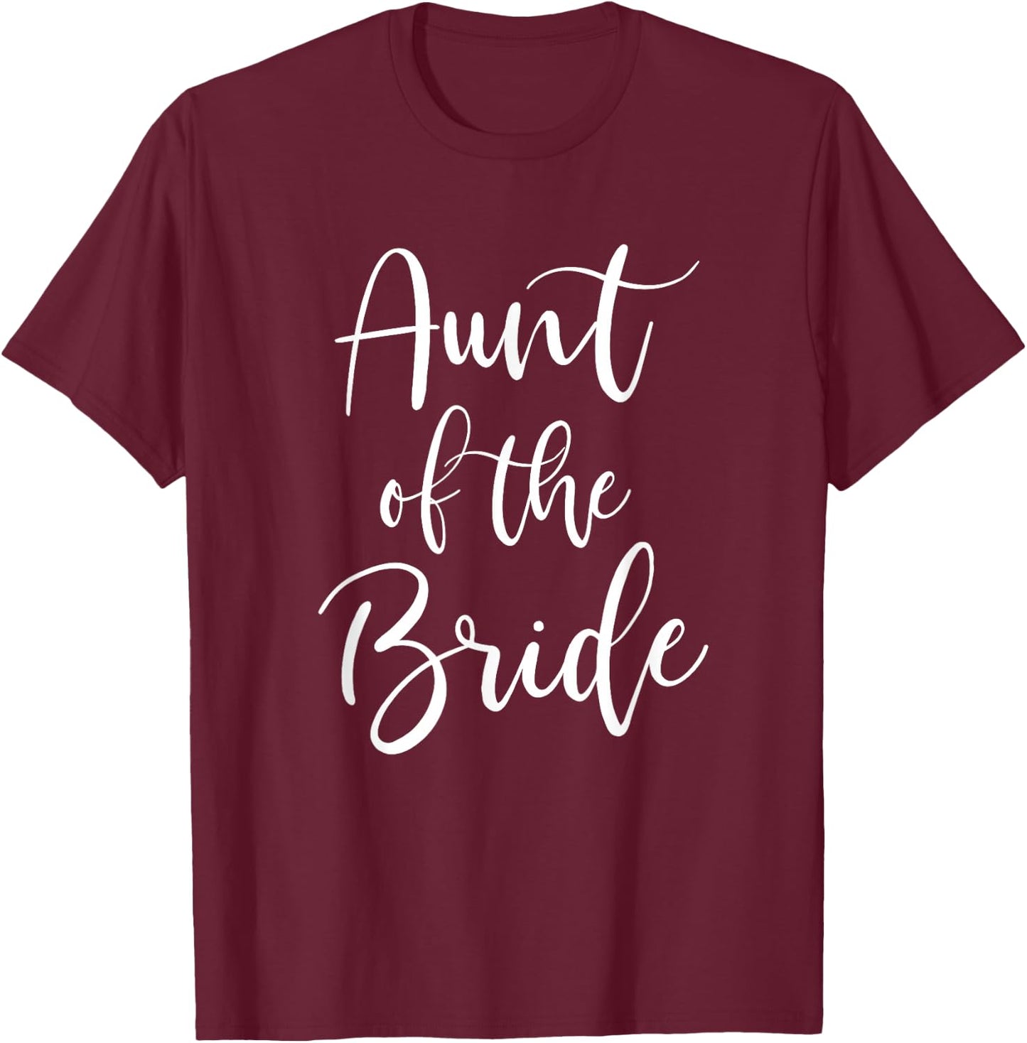 Aunt of the Bride Bridal Party Wedding T-Shirt - T-Shirt | Maroon