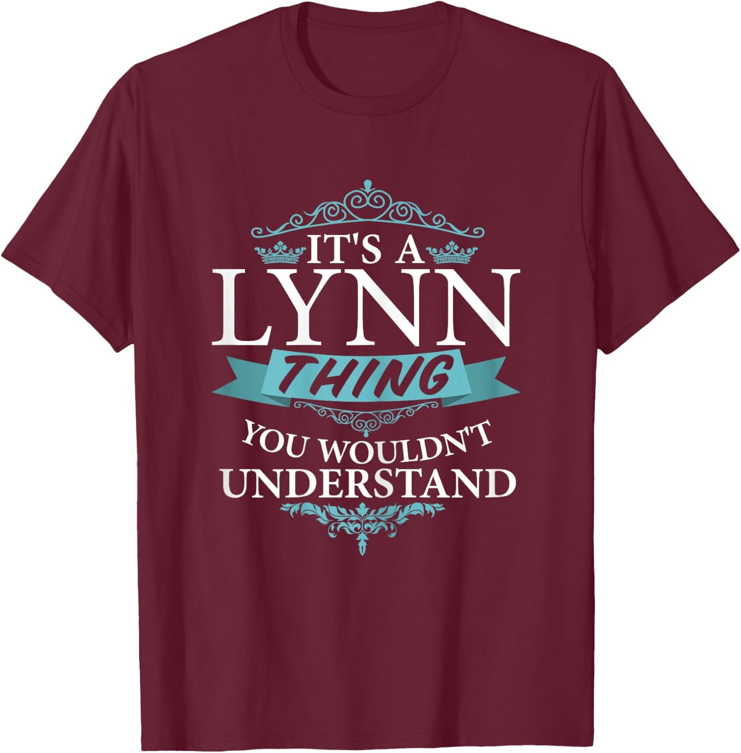 It's a LYNN wouldn't Understand T-Shirt - T-Shirt | Maroon