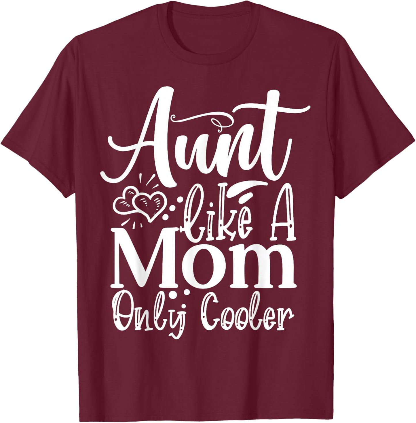 Aunt like a Mom only cooler Family Sister Aunt T-Shirt - T-Shirt | Maroon