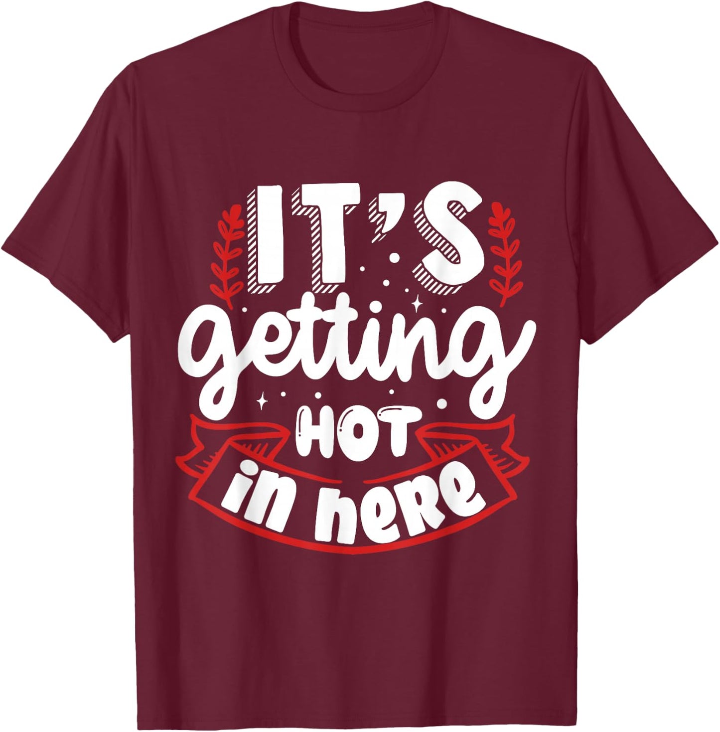Its Getting Hot In Here | BBQ T-Shirt - T-Shirt | Maroon