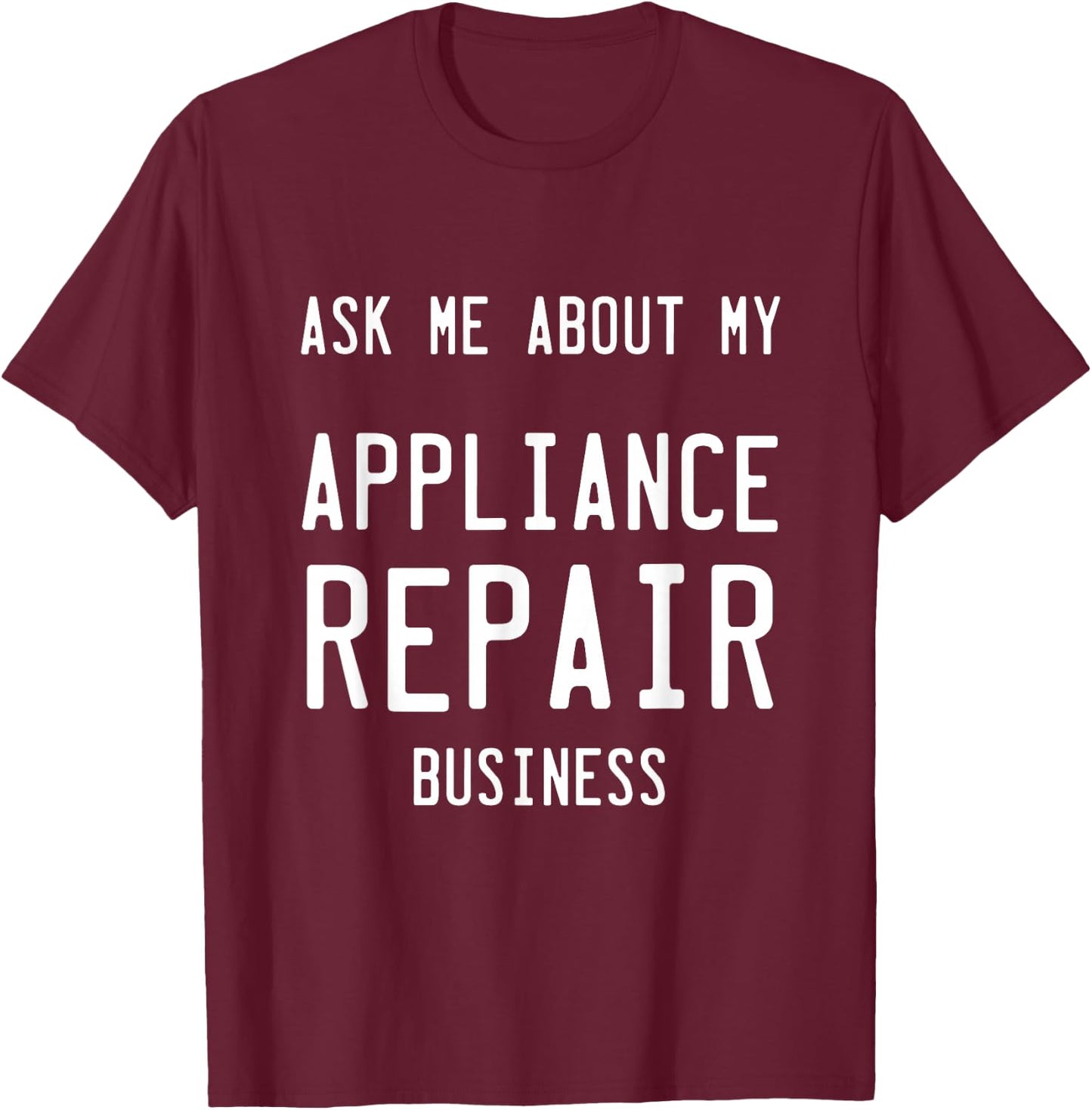 Appliance Repair Business T-Shirt - T-Shirt | Maroon