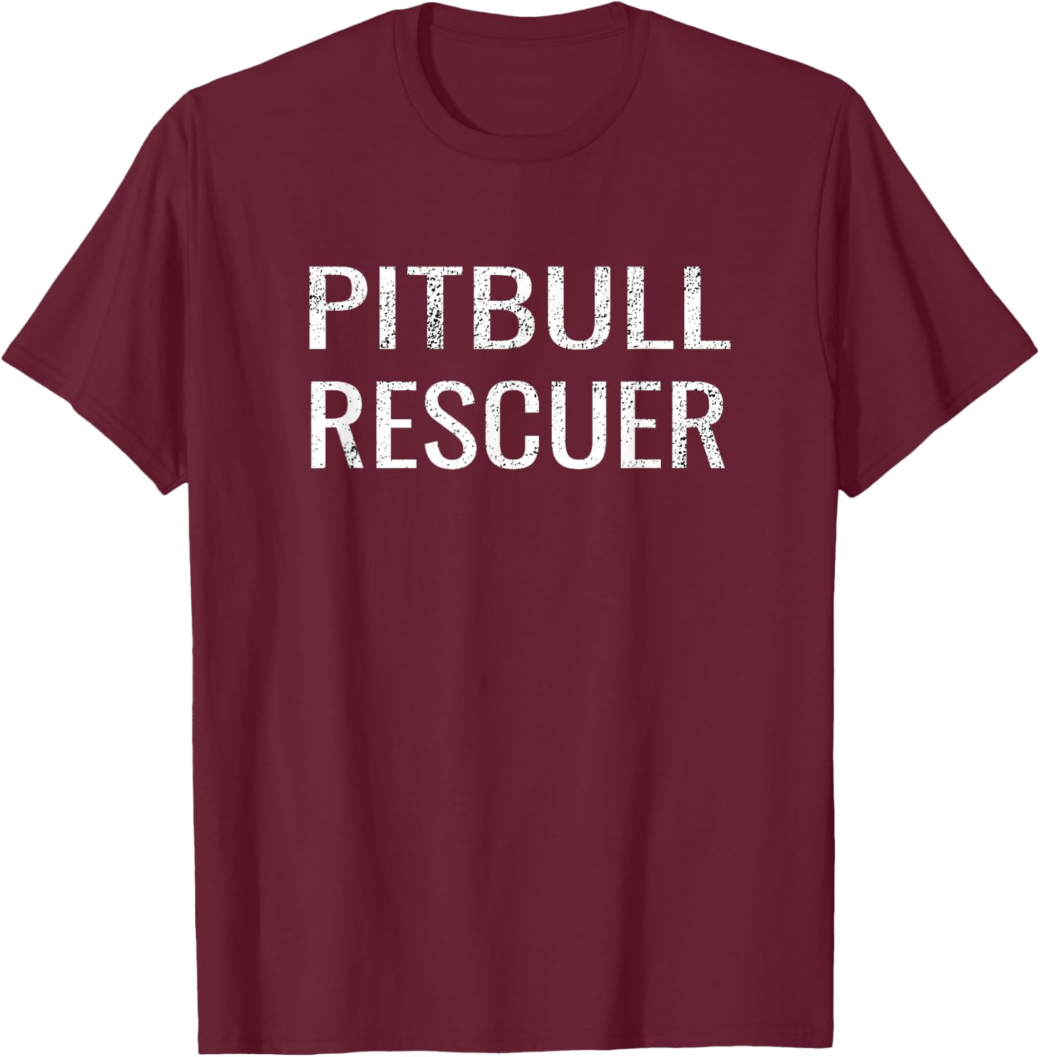 Pitbull Shirt Rescuer Rescue Gifts T-Shirt - T-Shirt | Maroon