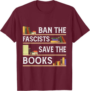 Ban The Fascists Save The Books Funny Book Lover Worm Nerd T-Shirt - T-Shirt | Maroon