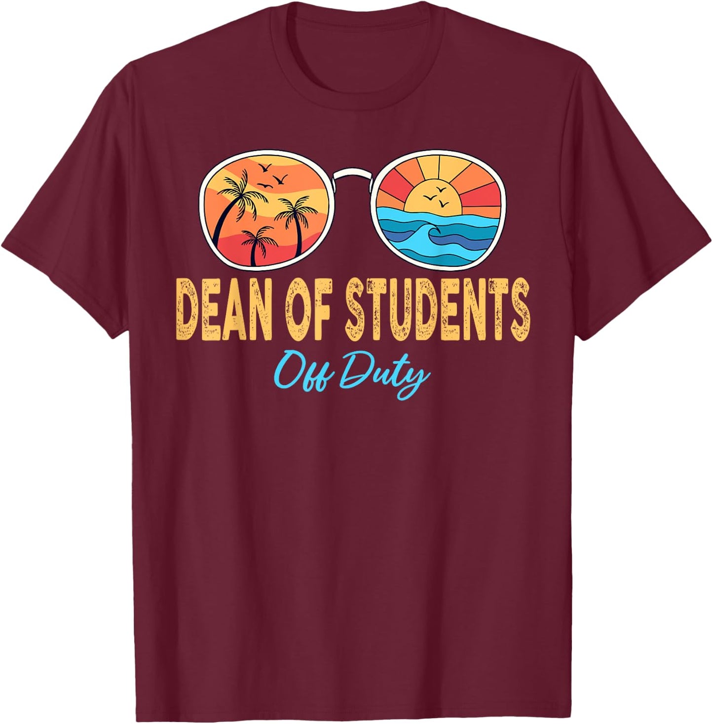 Dean Of Students Off Duty Happy Last Day Of School Summer Women T-Shirt - T-Shirt | Maroon