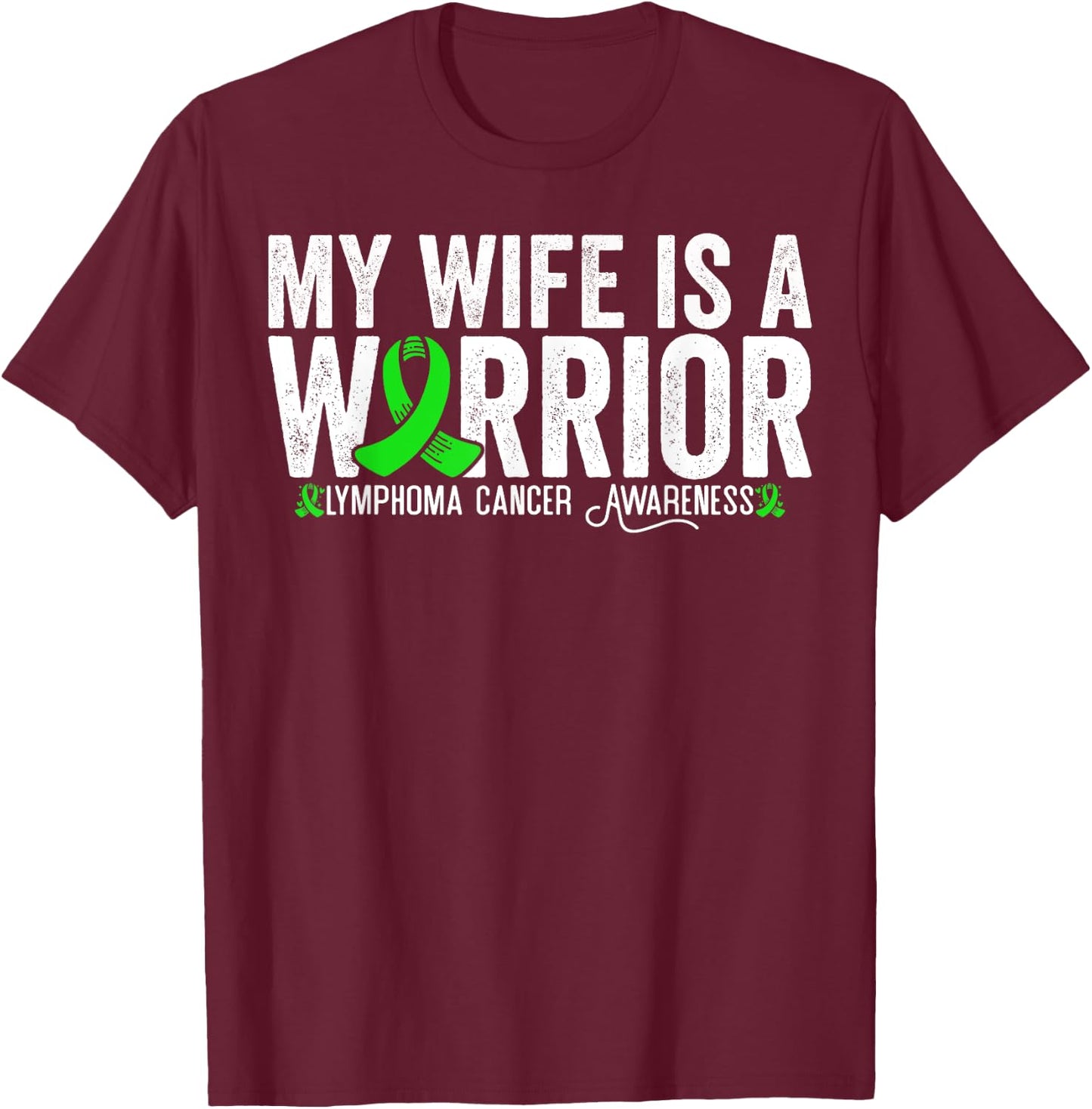 My Wife Is A Warrior Lymphoma Cancer Awareness T-Shirt - T-Shirt | Maroon