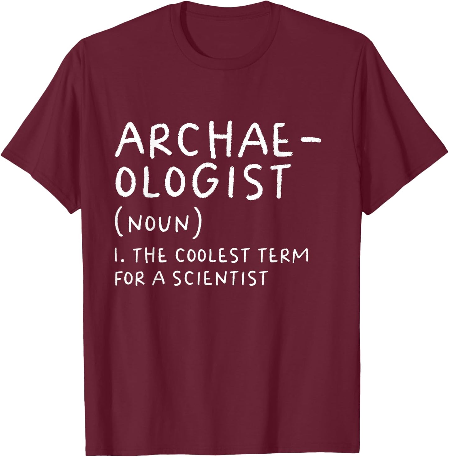 Archaeologist Definition Funny Archaeology Scientist Science T-Shirt - T-Shirt | Maroon