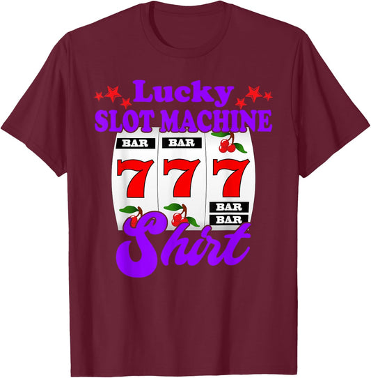 Lucky Slot Machine Funny Casino Gambling T-Shirt - T-Shirt | Maroon
