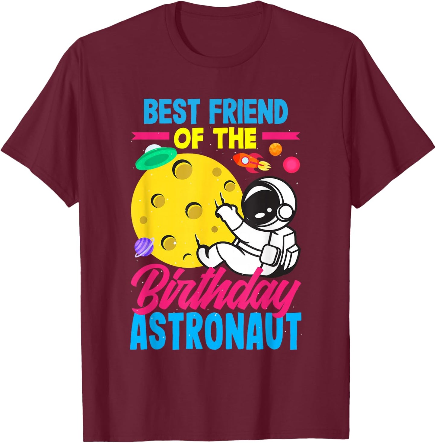 Best Friend Of The Birthday Astronaut Birthday T-Shirt - T-Shirt | Maroon