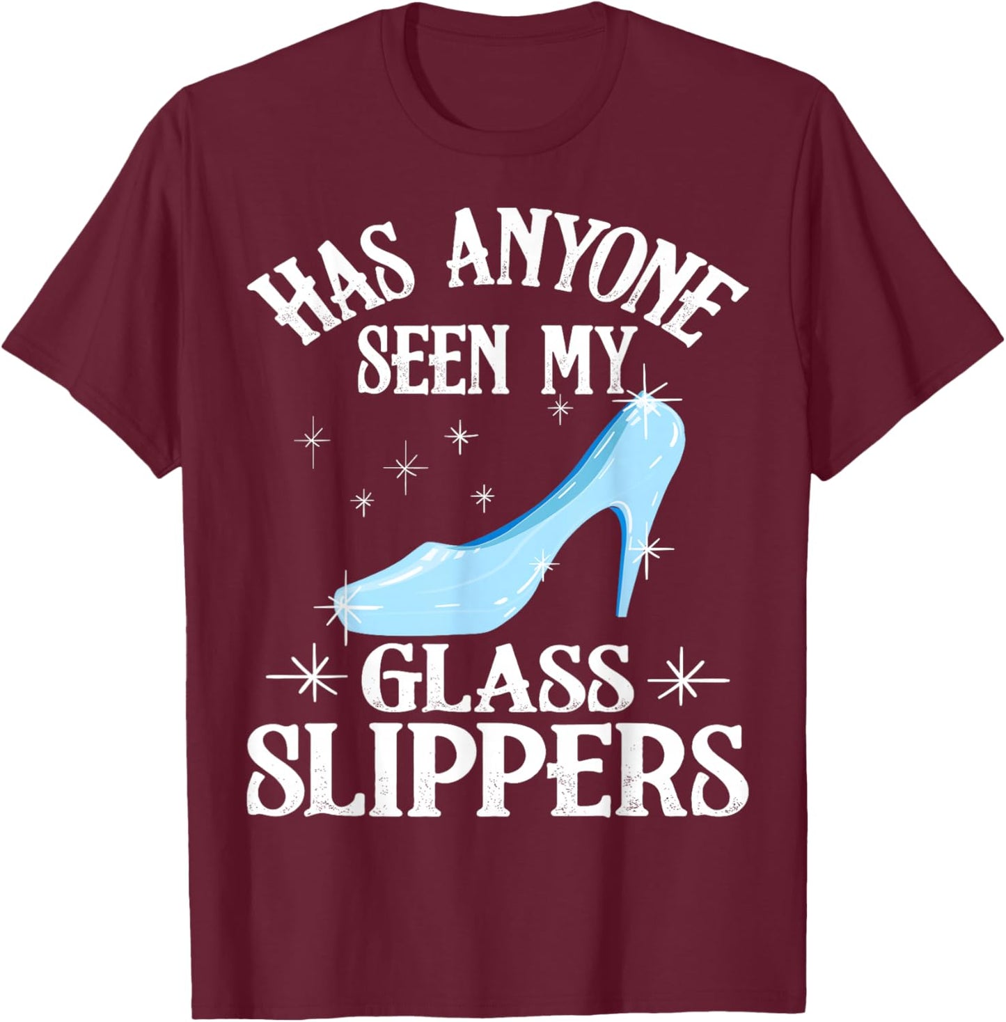 Funny Princess Glass Slippers Gift Women Fairy Tale Girls T-Shirt - T-Shirt | Maroon