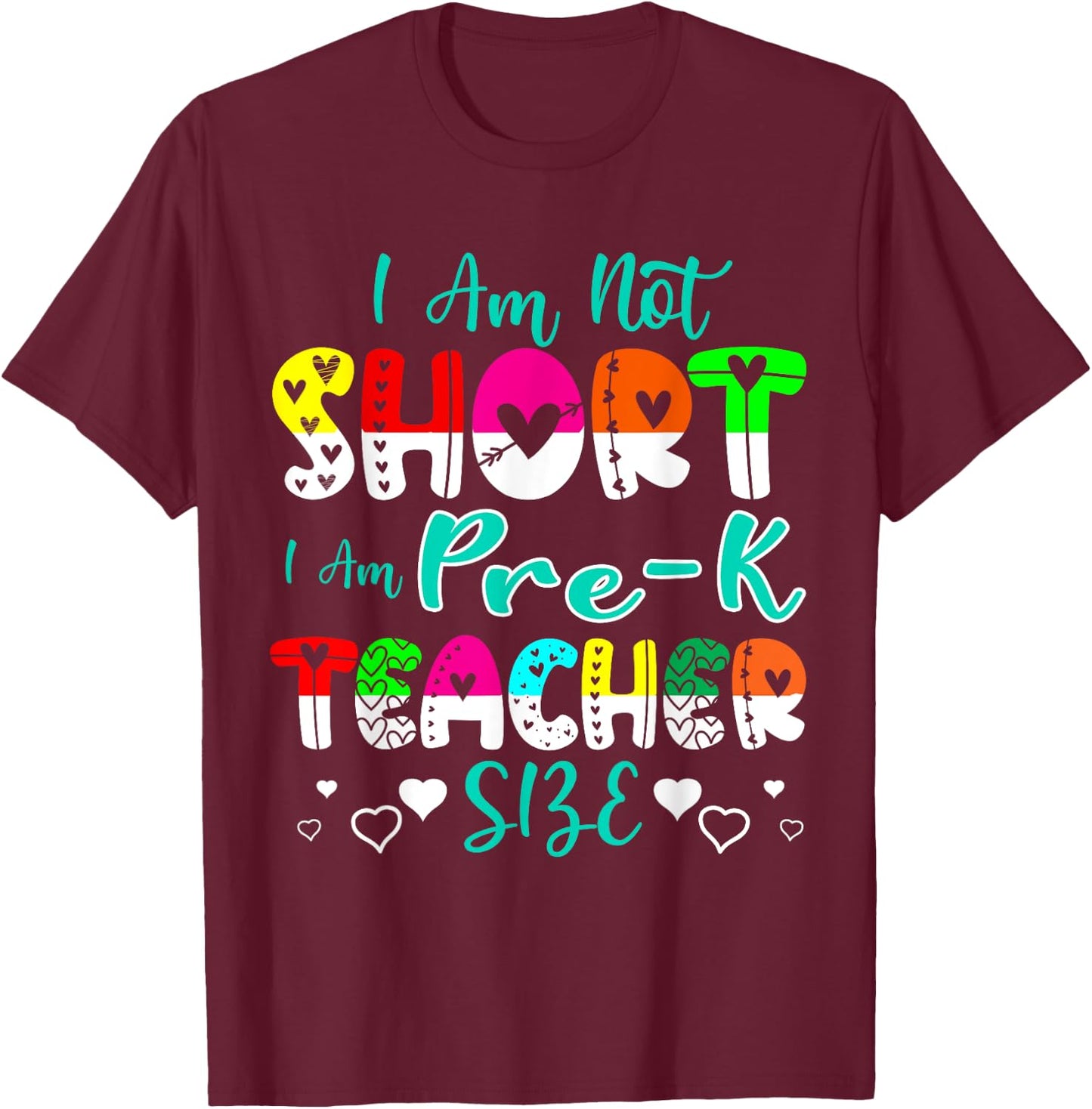 I Am Not Short I Am Pre-K Teacher Size Funny Teacher Women Kids T-Shirt - T-Shirt | Maroon