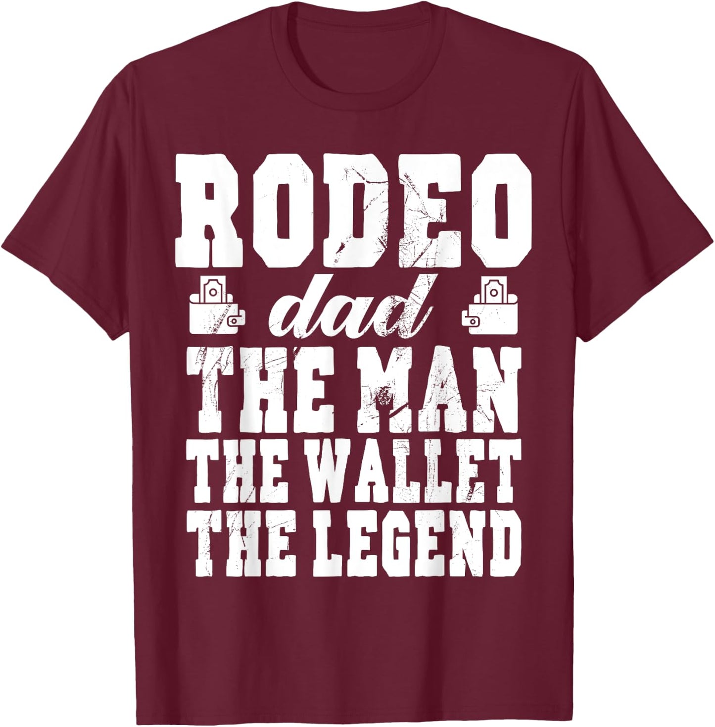 Funny Rodeo Dad Man Wallet Legend Rodeo Dad T-Shirt - T-Shirt | Maroon