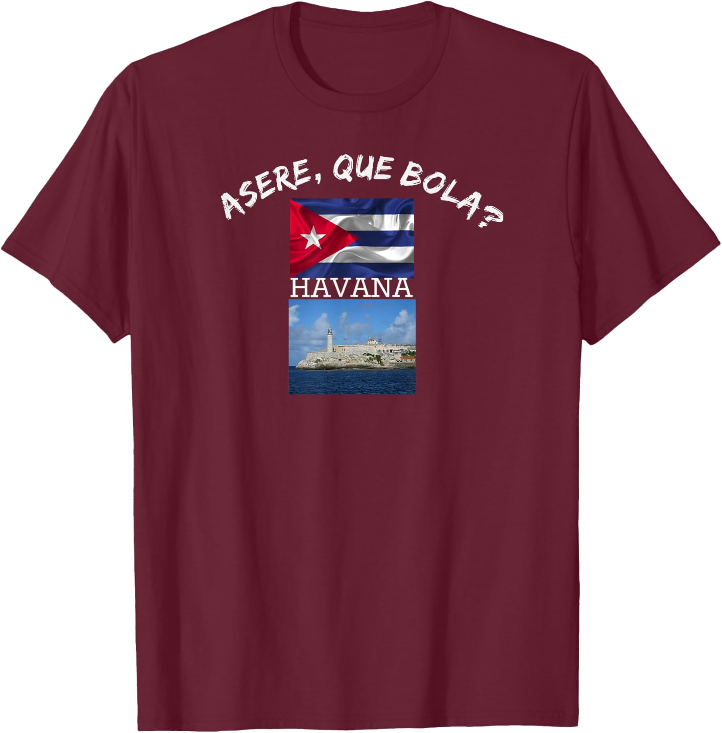 Havana Cuba Asere Que Bola Funn Gift Friend T-Shirt - T-Shirt | Maroon