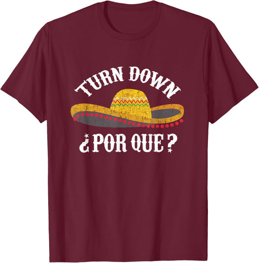 Sombrero Turn Down Por Que Cinco de Mayo Party Shirt T-Shirt - T-Shirt | Maroon