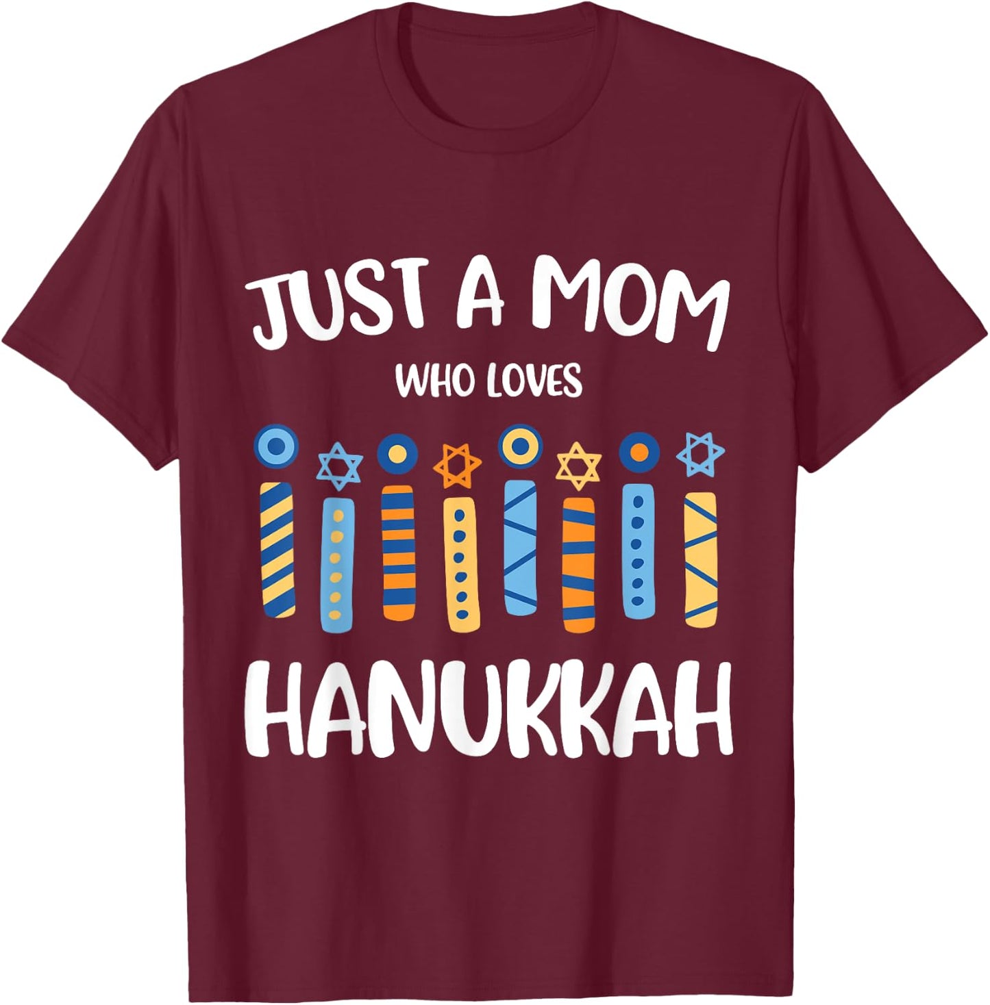 Just a Mom Who Loves Hanukkah Shirt Jewish Chanukah T-Shirt - T-Shirt | Maroon