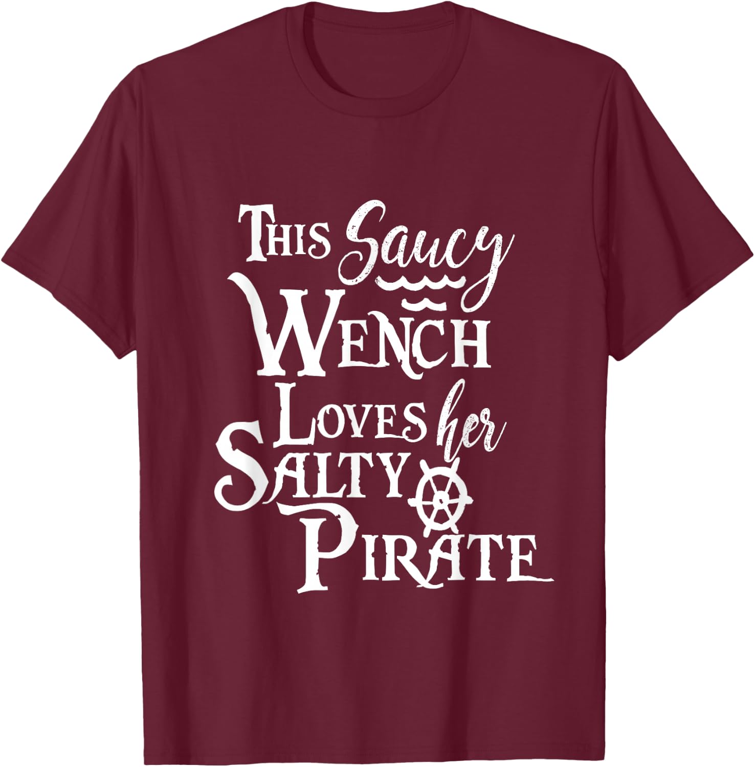 This Cheeky Wench Loves Her Salty Pirate Shirt Funny T-Shirt - T-Shirt | Maroon