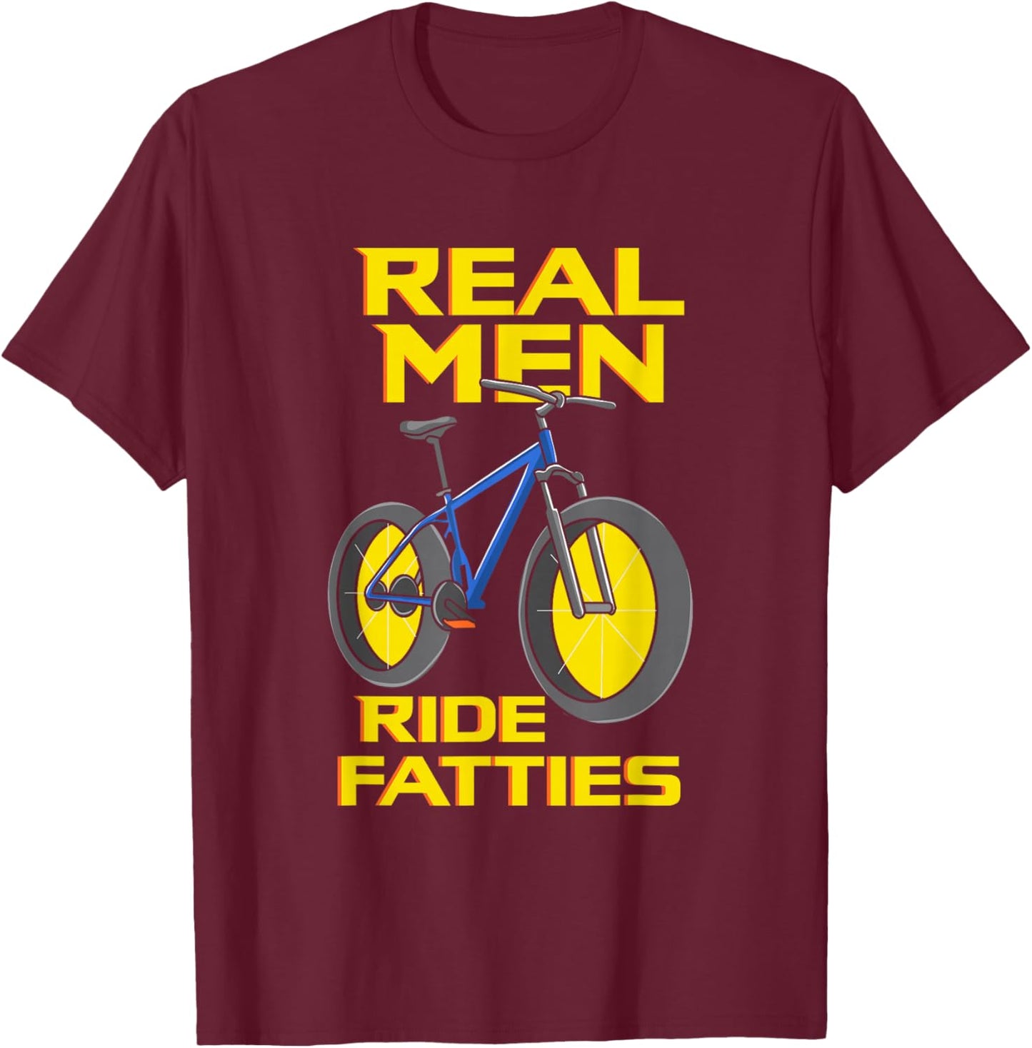 Ride Fatties, Fat Tire Bike for Real Men T-Shirt - T-Shirt | Maroon
