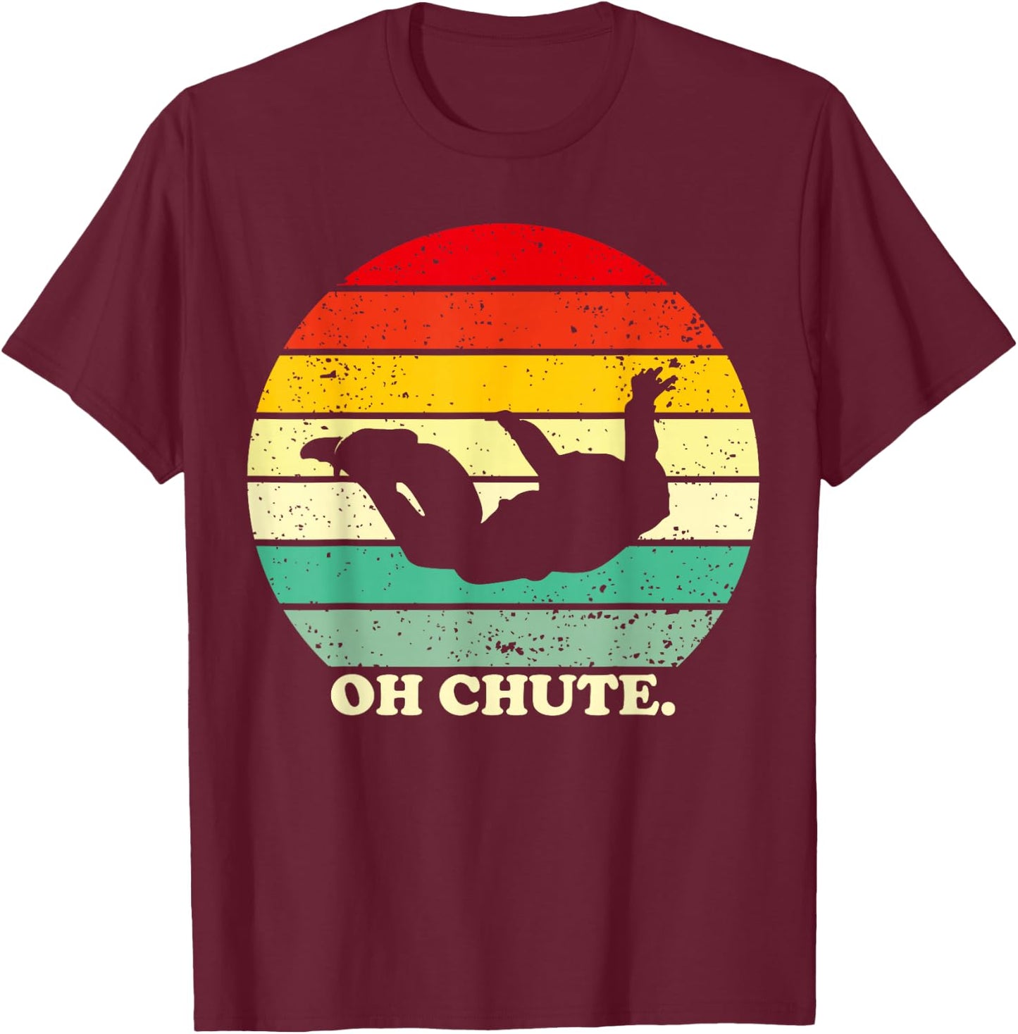 Oh Chute | Skydiving Skydive Sky Diving Skydiver T-Shirt - T-Shirt | Maroon