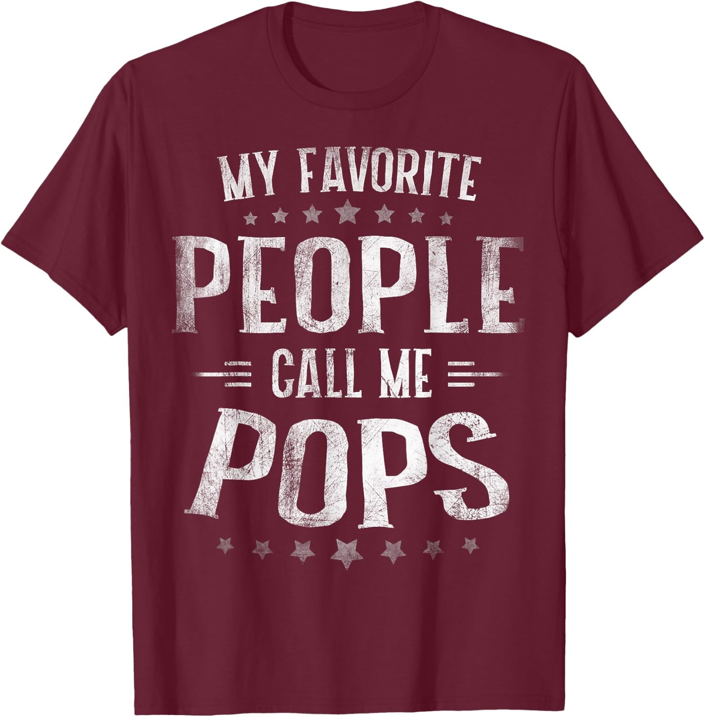 My Favorite People Call Me Pops Shirt Fathers Day T-Shirt - T-Shirt | Maroon